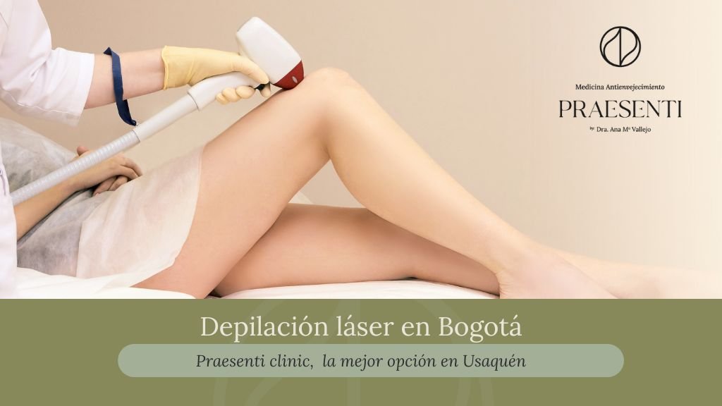 Depilación láser cerca de mí en Bogotá - Clínica estética Praesenti