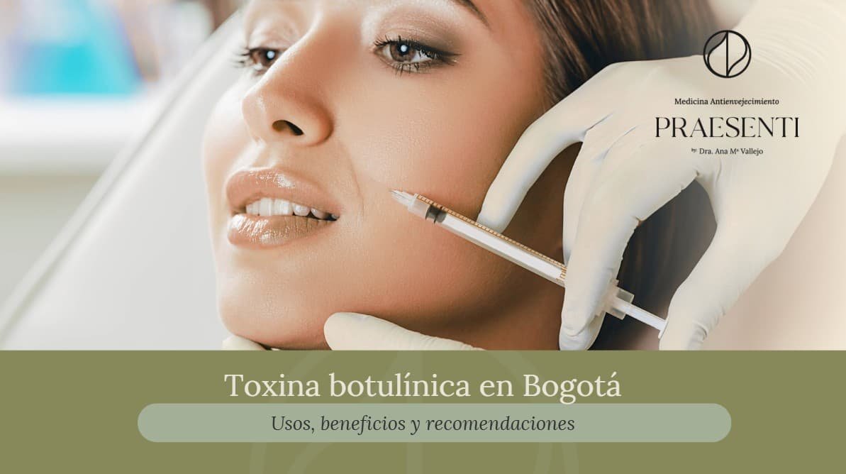 Toxina botulínica en Bogotá-Praesenti-Dra. Ana María Vallejo