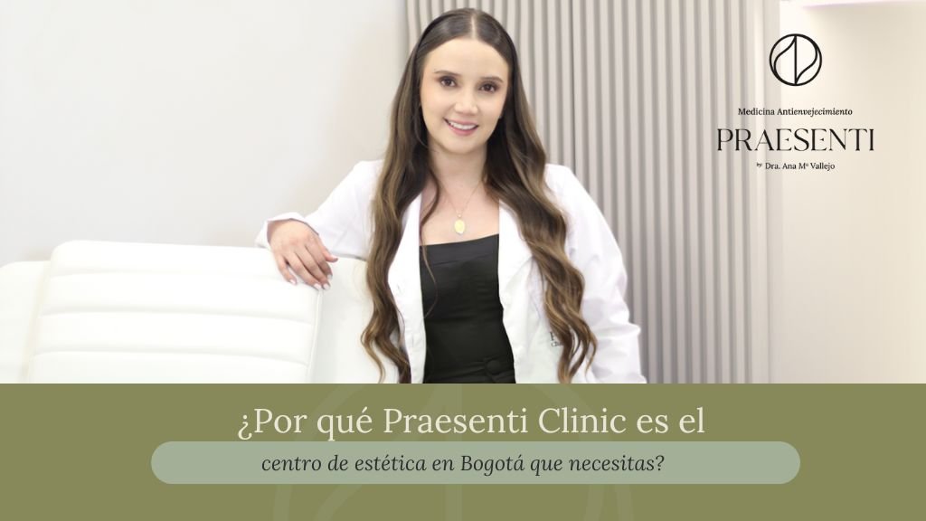 Centro de estética en Bogotá Praesenti clinic - Dra. Ana María Vallejo